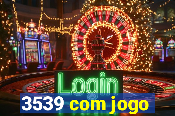 3539 com jogo